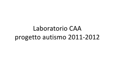 Laboratorio CAA -Autismo anno 2011-2012